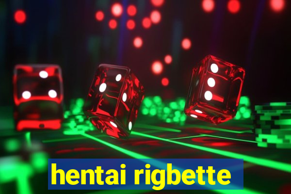 hentai rigbette